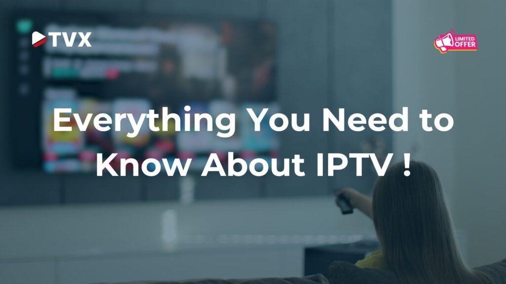 Guide complet pour comprendre l’IPTV